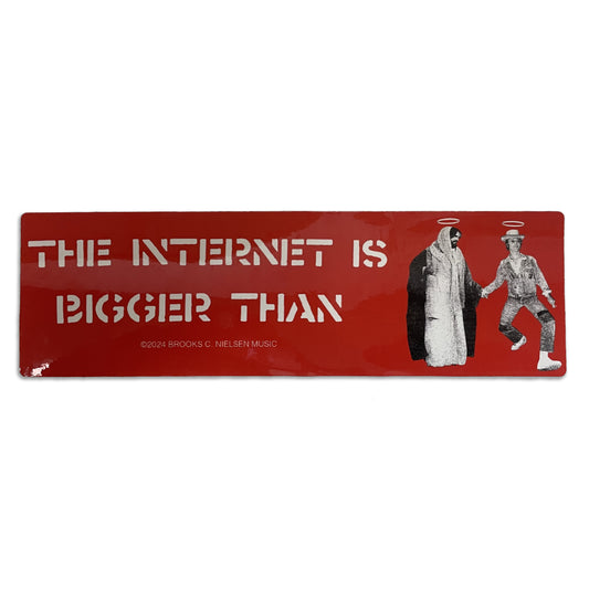 The Internet Is Bigger Than Bumper Sticker