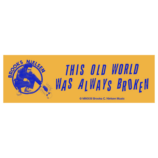 This Old World Was Always Broken Bumper Sticker